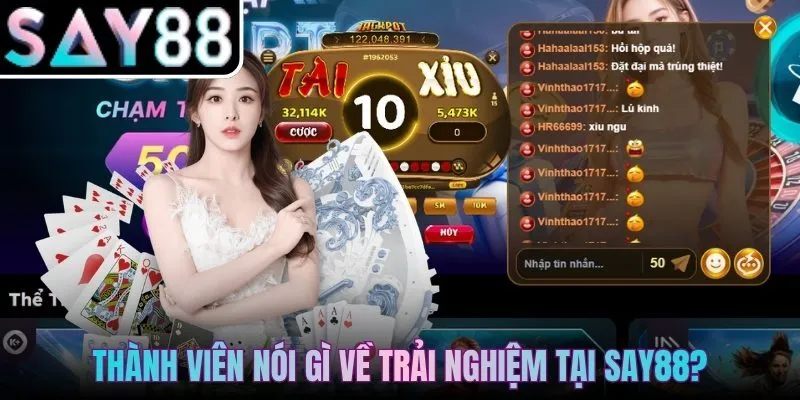 Góc nhìn thực tế: Thành viên nói gì về trải nghiệm tại SAY88?